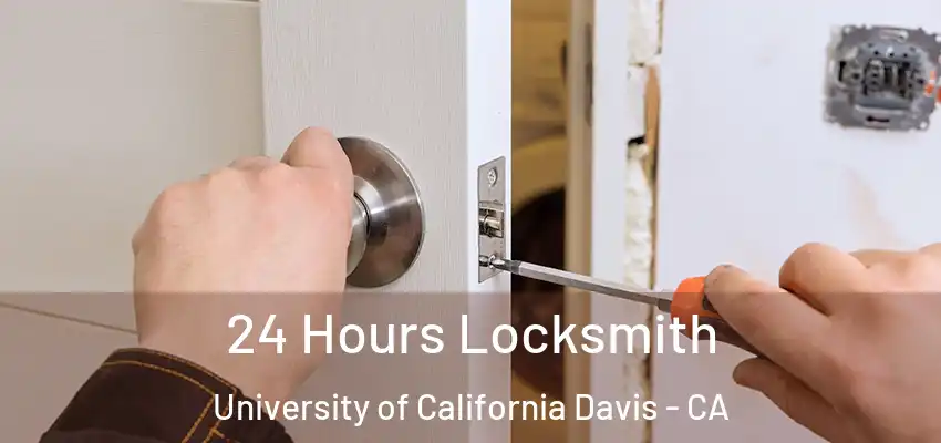 24 Hours Locksmith University of California Davis - CA