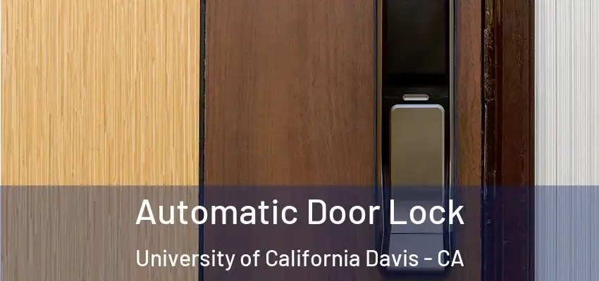  Automatic Door Lock University of California Davis - CA
