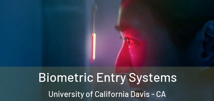  Biometric Entry Systems University of California Davis - CA