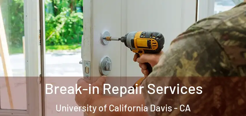  Break-in Repair Services University of California Davis - CA