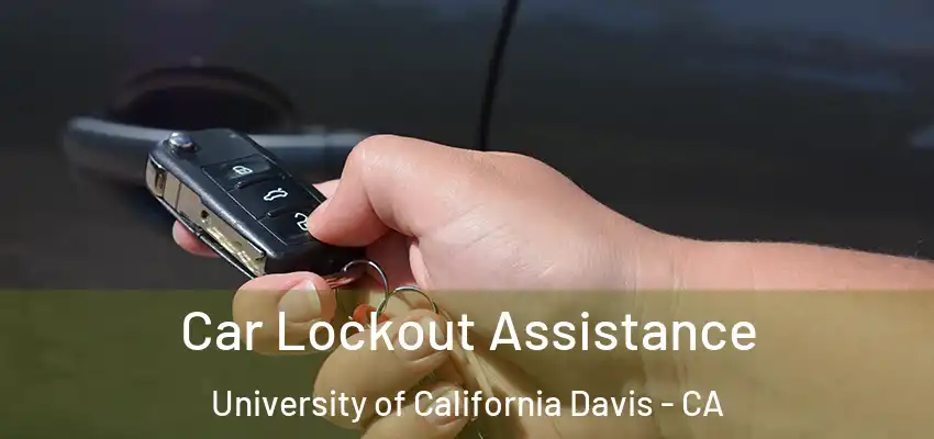Car Lockout Assistance University of California Davis - CA