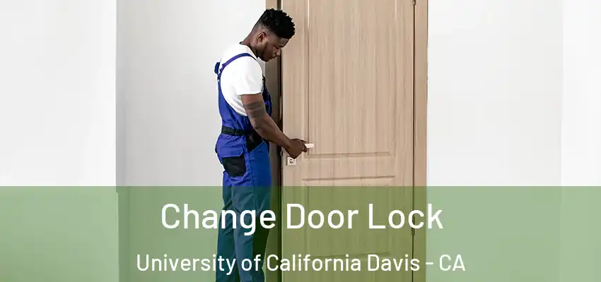 Change Door Lock University of California Davis - CA