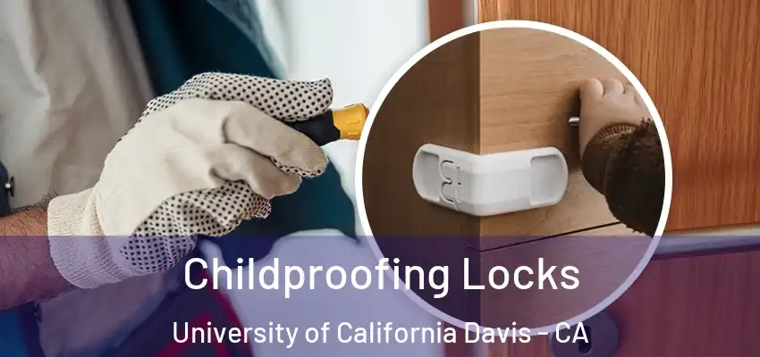 Childproofing Locks University of California Davis - CA