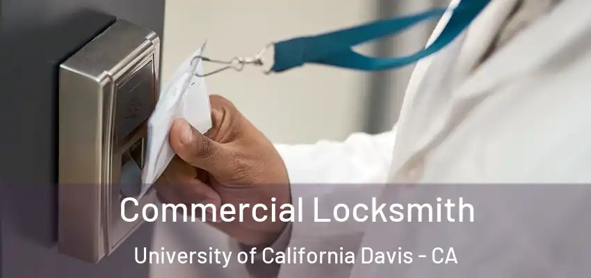  Commercial Locksmith University of California Davis - CA