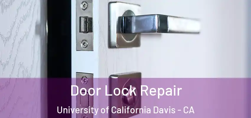  Door Lock Repair University of California Davis - CA