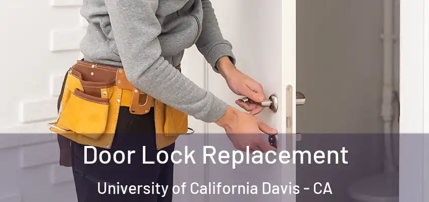  Door Lock Replacement University of California Davis - CA