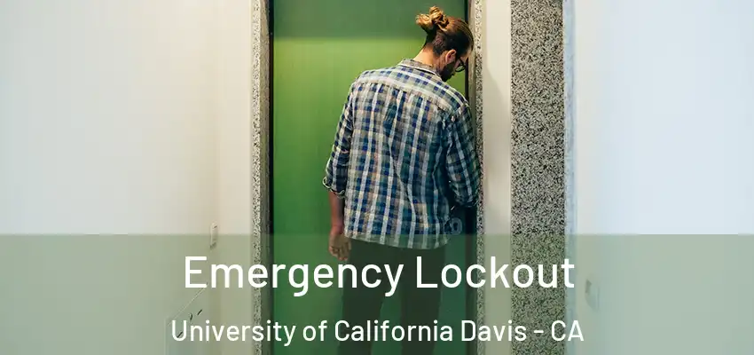  Emergency Lockout University of California Davis - CA