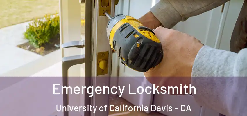  Emergency Locksmith University of California Davis - CA