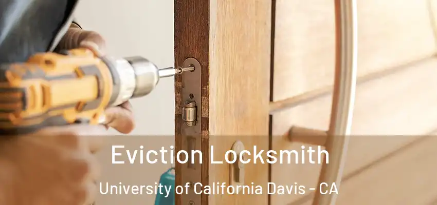  Eviction Locksmith University of California Davis - CA