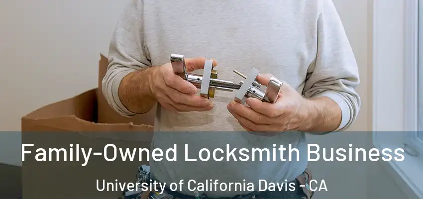  Family-Owned Locksmith Business University of California Davis - CA