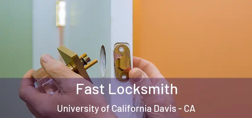  Fast Locksmith University of California Davis - CA