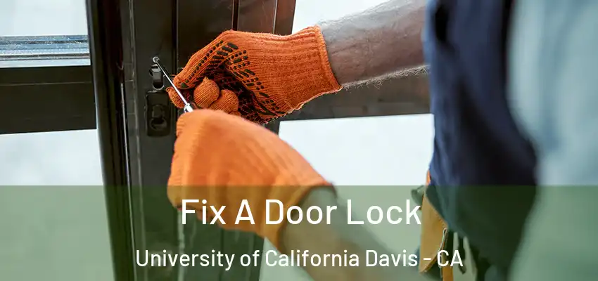 Fix A Door Lock University of California Davis - CA