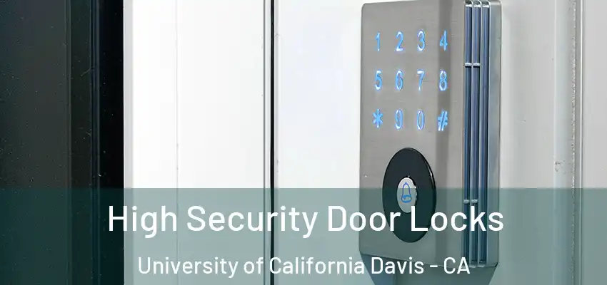 High Security Door Locks University of California Davis - CA