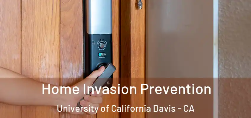  Home Invasion Prevention University of California Davis - CA