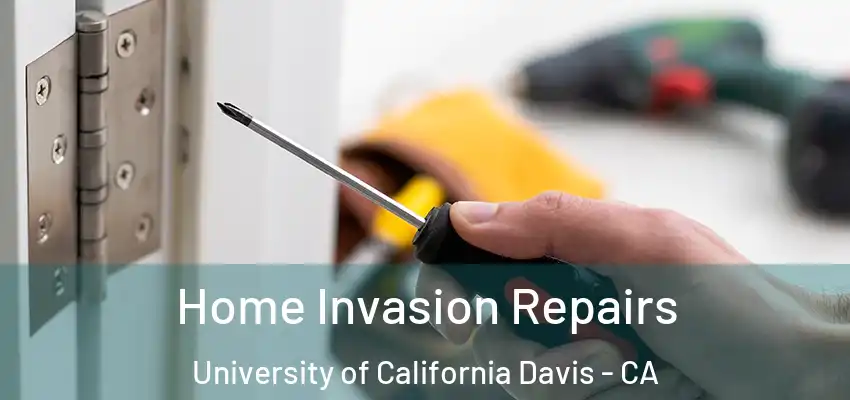  Home Invasion Repairs University of California Davis - CA