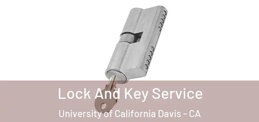  Lock And Key Service University of California Davis - CA