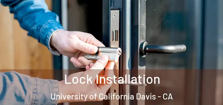  Lock Installation University of California Davis - CA