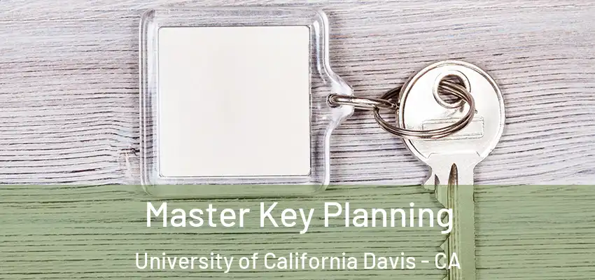  Master Key Planning University of California Davis - CA