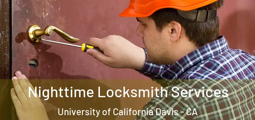  Nighttime Locksmith Services University of California Davis - CA
