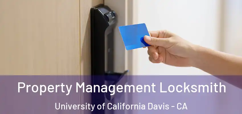  Property Management Locksmith University of California Davis - CA