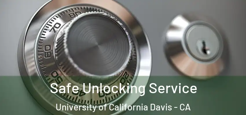  Safe Unlocking Service University of California Davis - CA