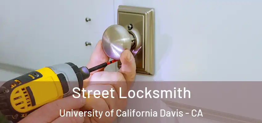  Street Locksmith University of California Davis - CA