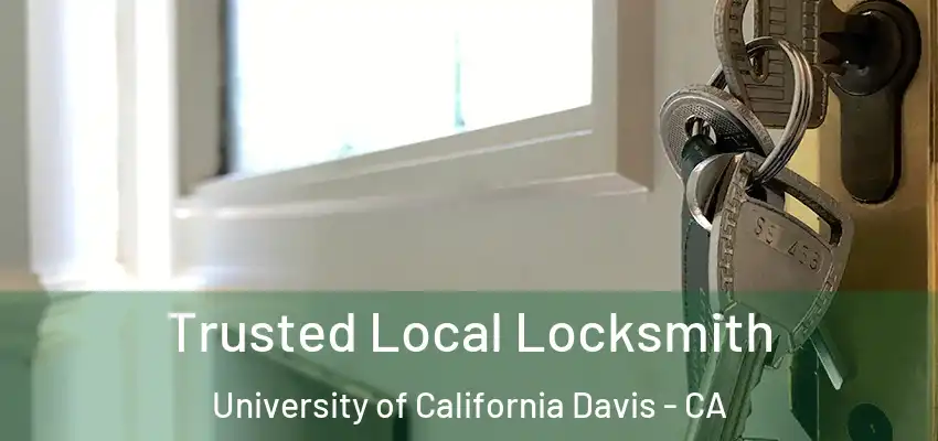  Trusted Local Locksmith University of California Davis - CA